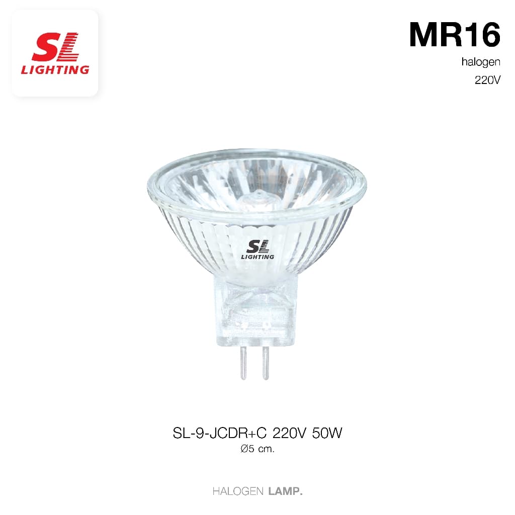 SL LIGHTING | Halogen MR16 หลอดฮาโลเจน ขั้ว MR16 มีกระจกและไม่มีกระจก รุ่น SL-9-JCDR-220V 50W, SL-9-JCDR+C 220V 50W รูปที่ 2
